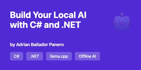Build Your Local AI with C# and .NET  – by Adrián Bailador Panero