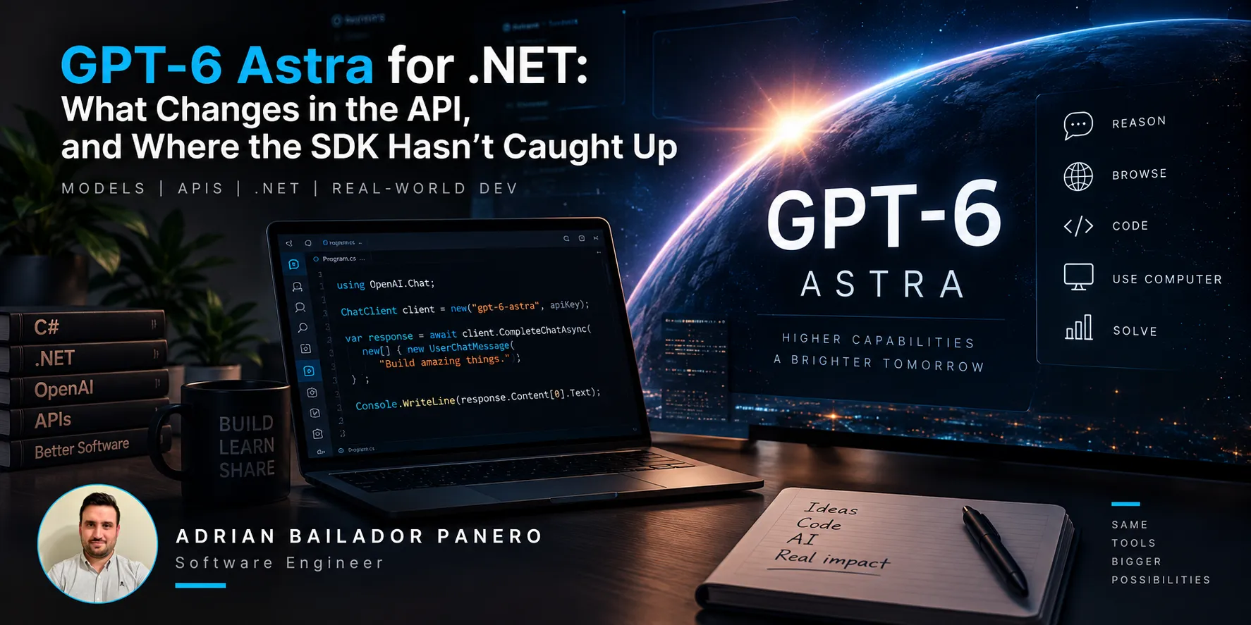 GPT-6 Astra for .NET: What Changes in the API, and Where the SDK Hasn't Caught Up – by Adrian Bailador Panero