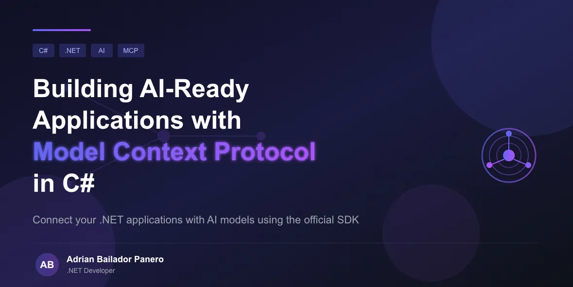 TBuilding AI-Ready Applications with Model Context Protocol in C# – by Adrian Bailador Panero