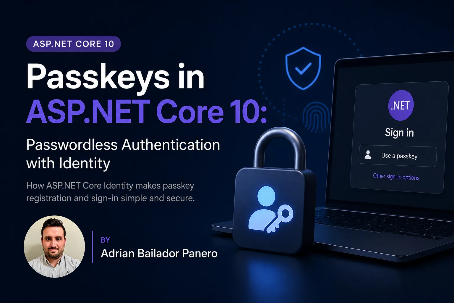 Passkeys in ASP.NET Core 10: Passwordless Authentication with Identity – by Adrian Bailador Panero