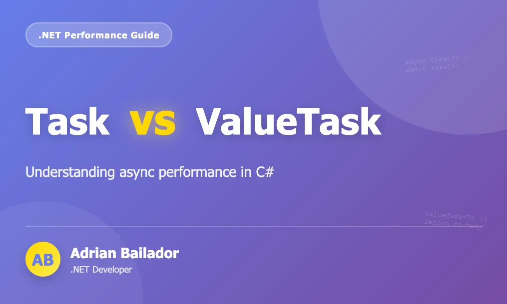Task vs ValueTask in C# – by Adrian Bailador Panero