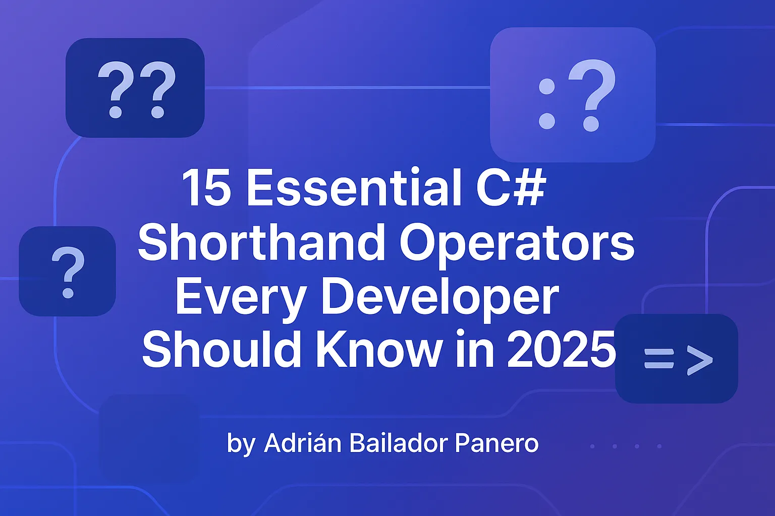 15 Essential C# Shorthand Operators Every Developer Should Know in 2025 – by Adrián Bailador Panero