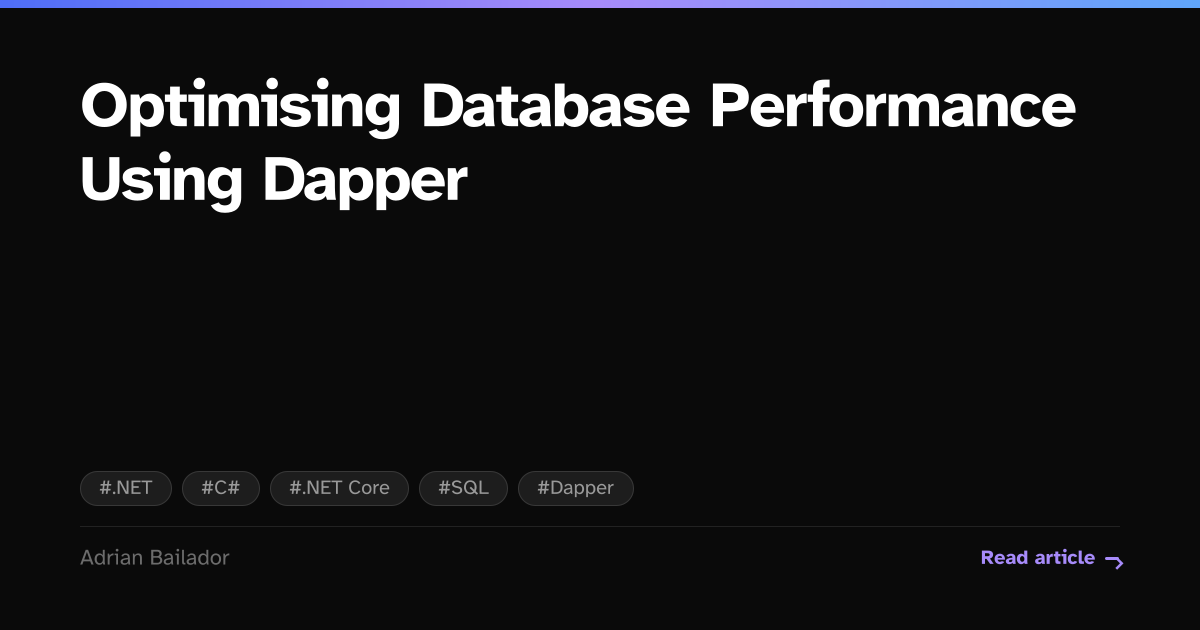 Optimising Database Performance Using Dapper | Adrian Bailador | .NET