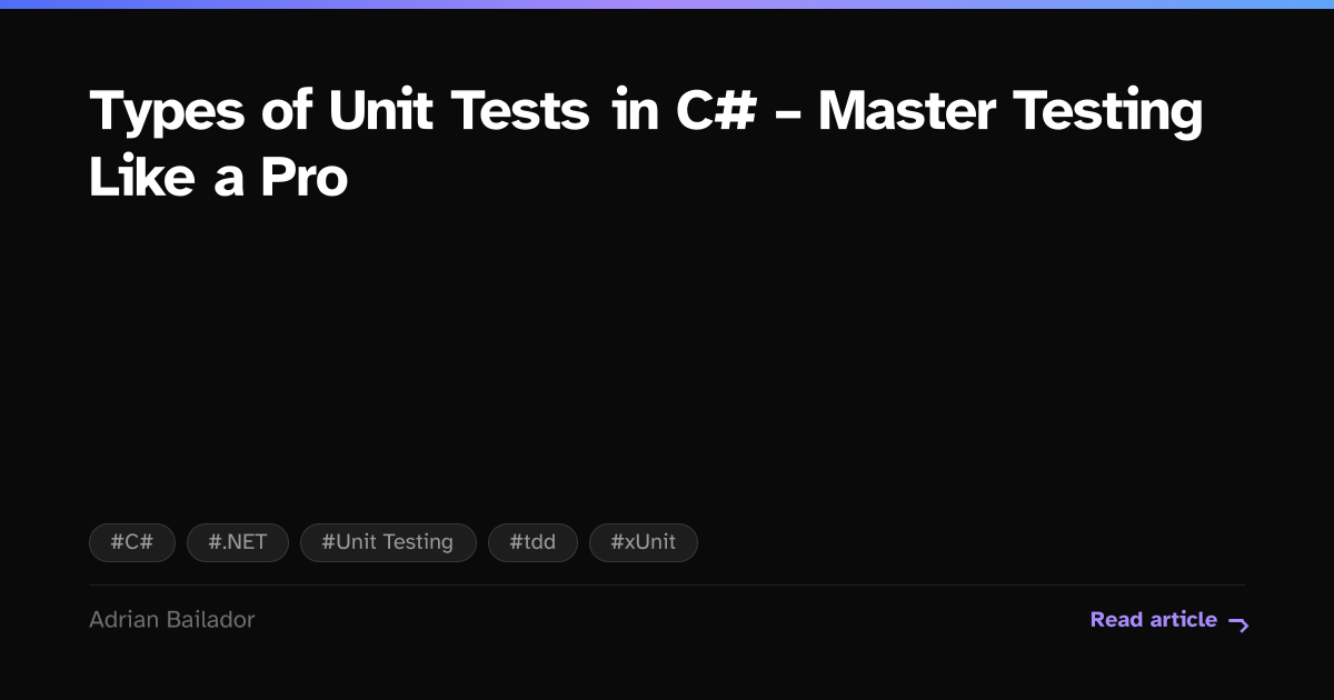 Types of Unit Tests in C# – Master Testing Like a Pro | Adrian Bailador ...