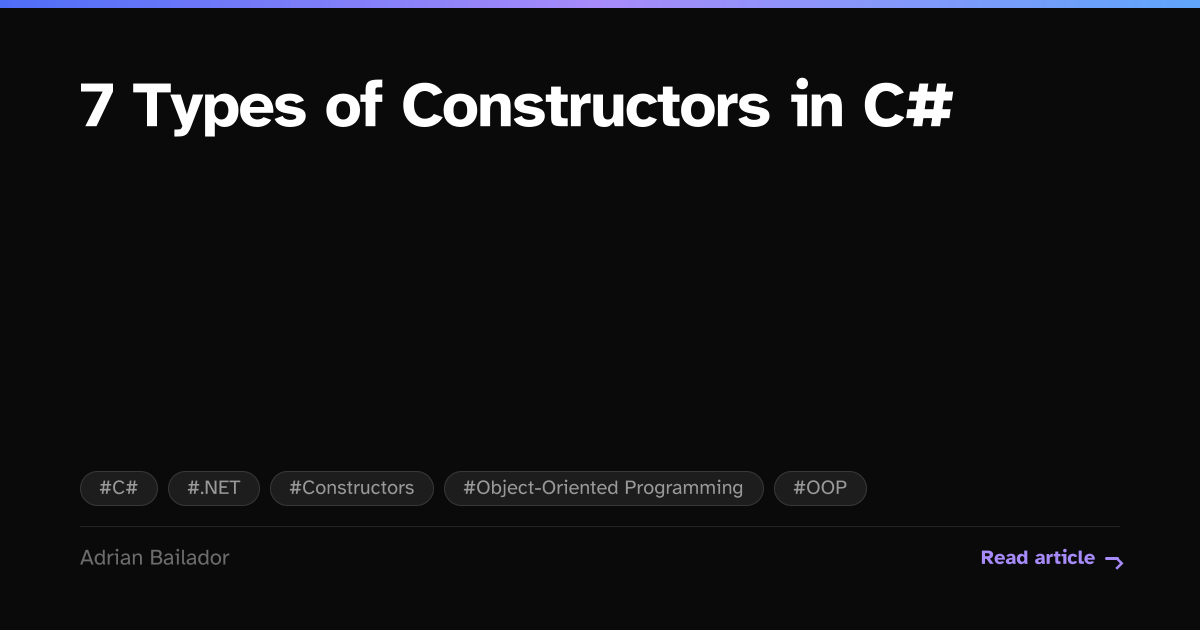 7 Types of Constructors in C# | Adrian Bailador | .NET