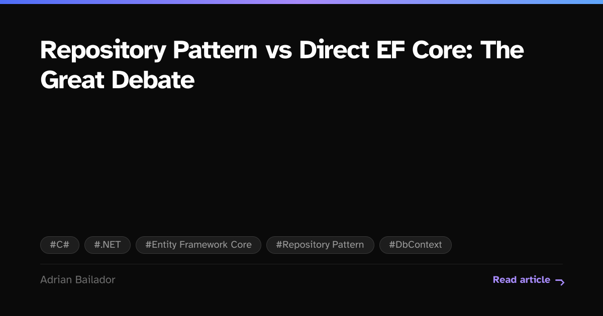 Repository Pattern vs Direct EF Core: The Great Debate | Adrian ...