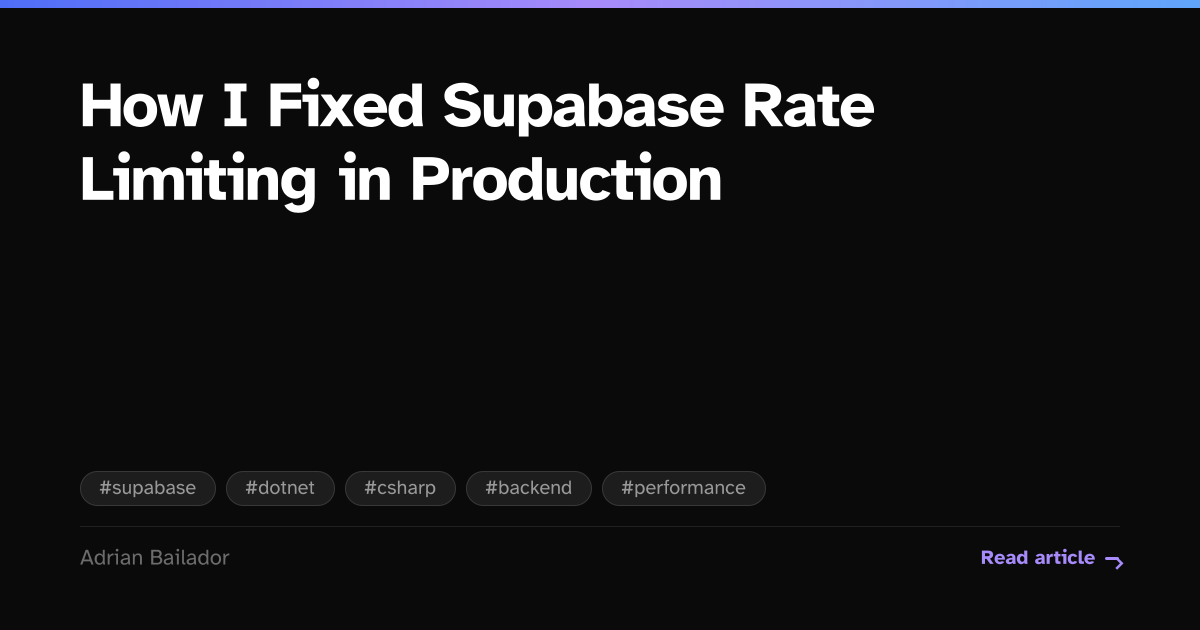 How I Fixed Supabase Rate Limiting in Production | Adrian Bailador | .NET